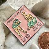 Choose Wisely Man / Frog Enamel Pin